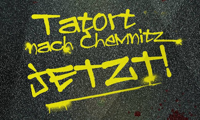 Tatort nach Chemnitz Jetzt!